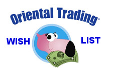 Oriental Trading Wish List
